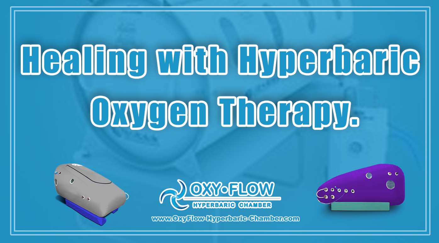 Healing with Hyperbaric Oxygen Therapy.