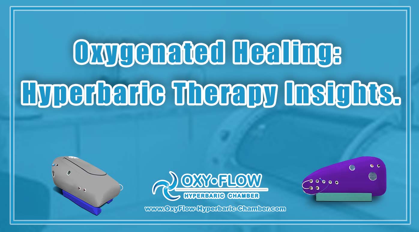 Oxygenated Healing: Hyperbaric Therapy Insights.