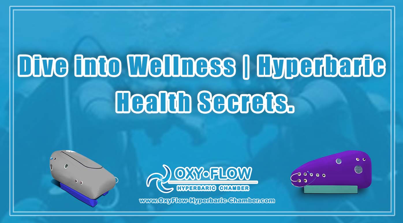 Dive into Wellness Hyperbaric Health Secrets.