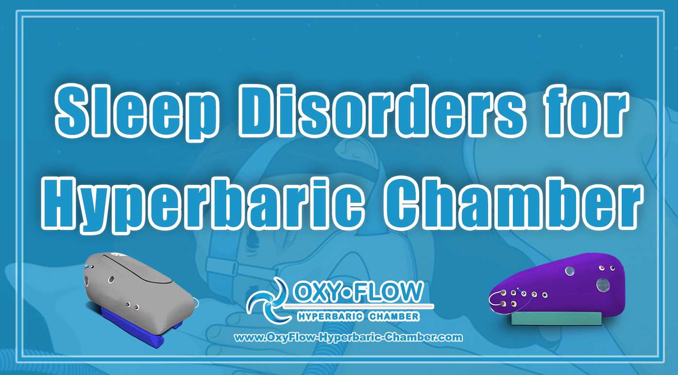 Sleep Disorders for Hyperbaric Chamber