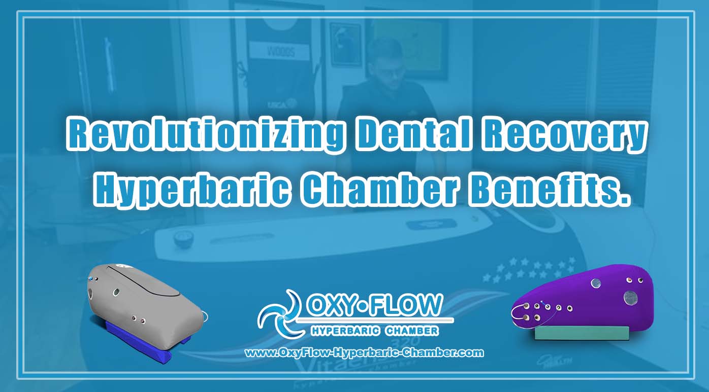 Revolutionizing Dental Recovery | Hyperbaric Chamber Benefits.