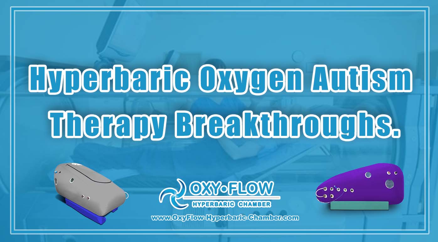 Hyperbaric Oxygen | Autism Therapy Breakthroughs.