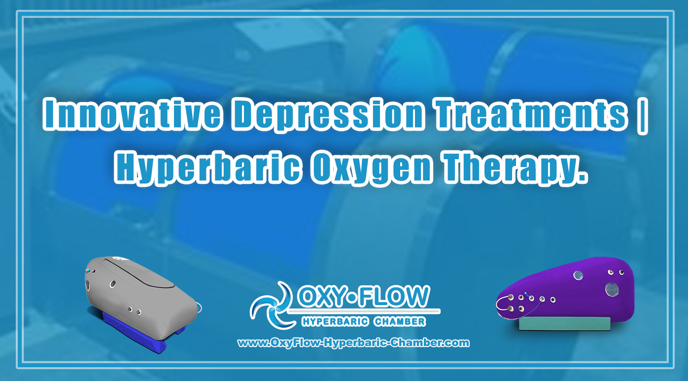 Innovative Depression Treatments | Hyperbaric Oxygen Therapy.